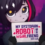 My Dystopian Robot Girlfriend v0.90.6 MOD